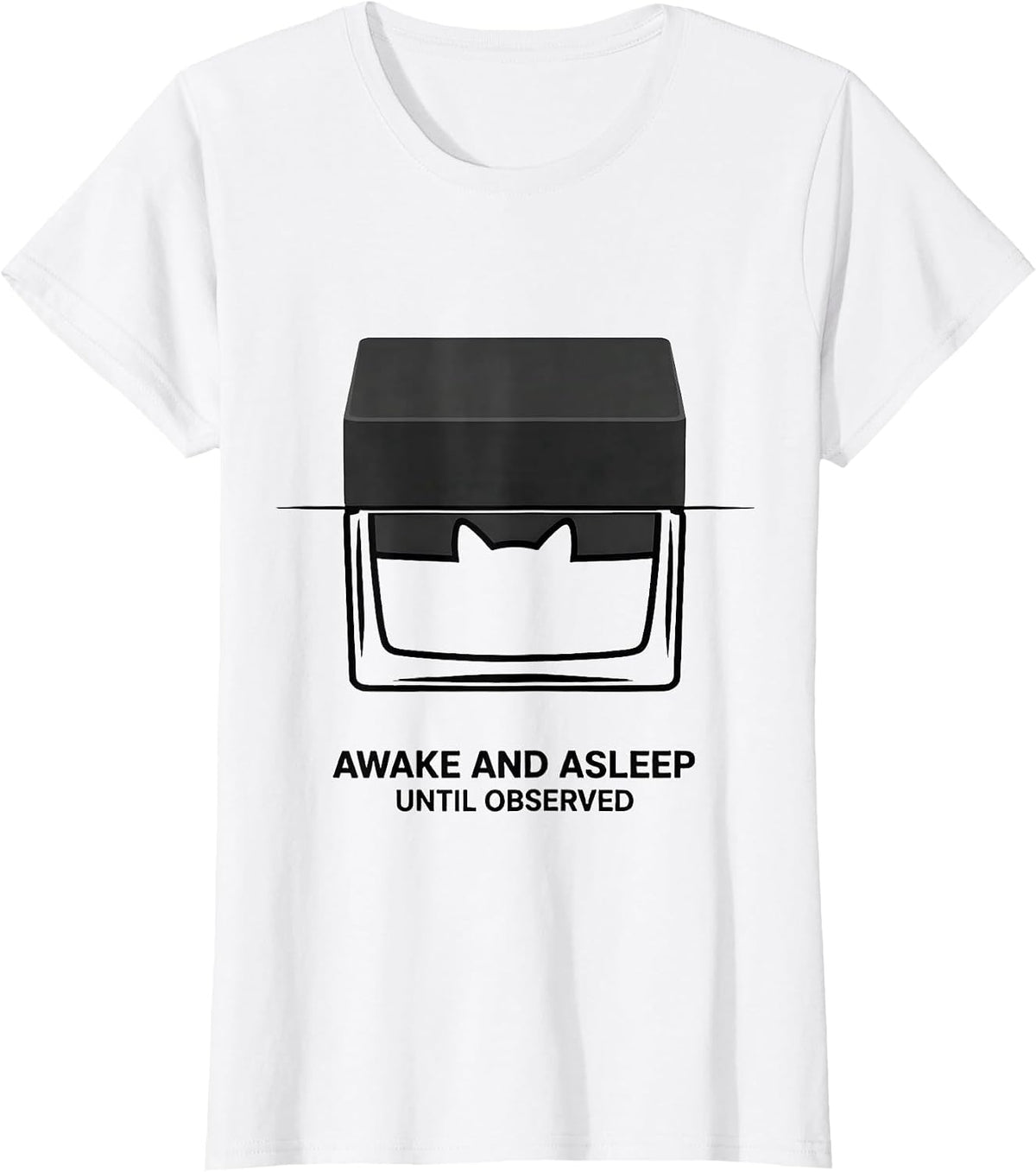 Awake and Asleep Until Observed Funny Quantum Physics Humor T-Shirt - White