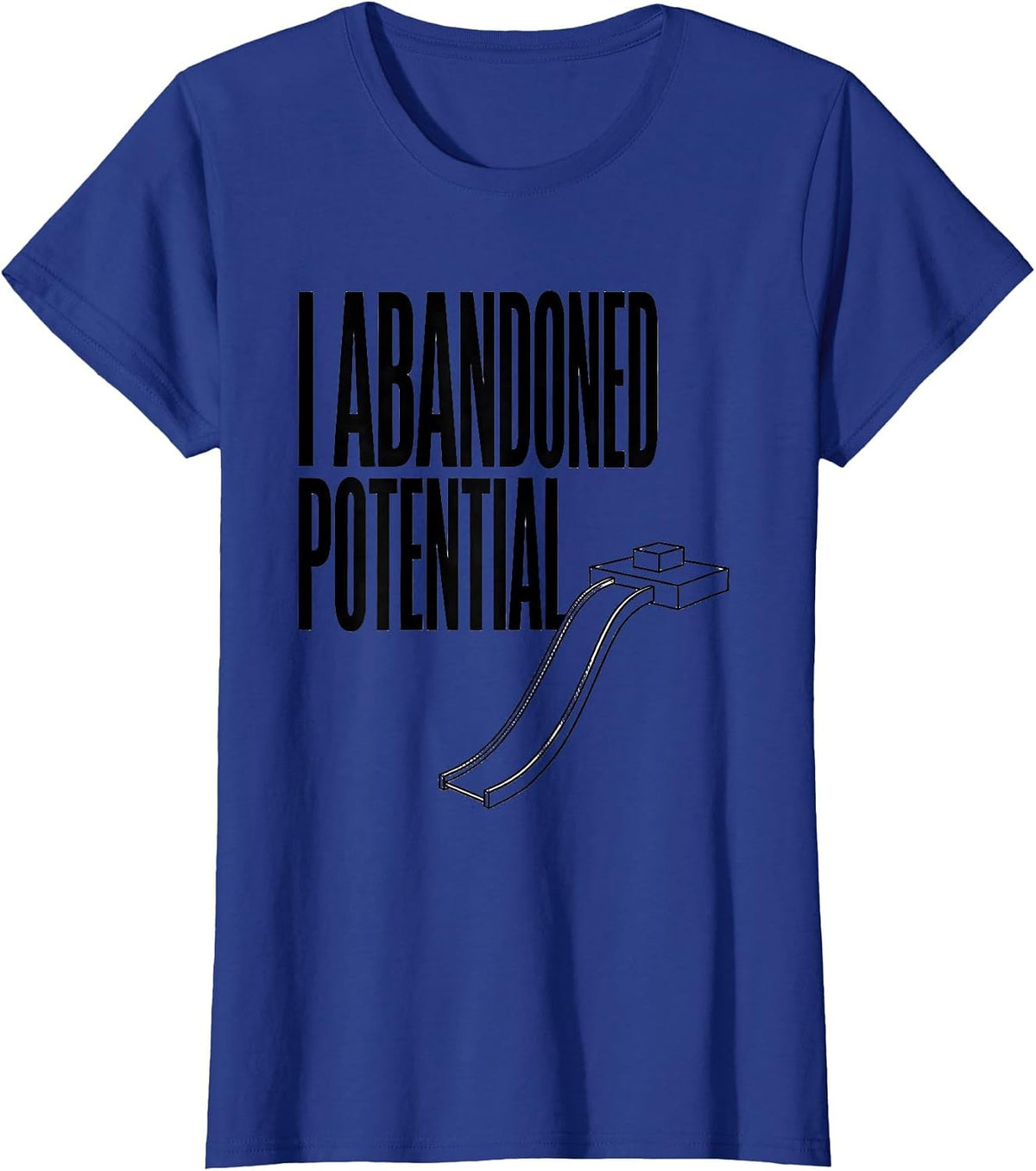 Women's I Abandoned Potential Funny Physics Pun Humor T-Shirt - Royal Blue