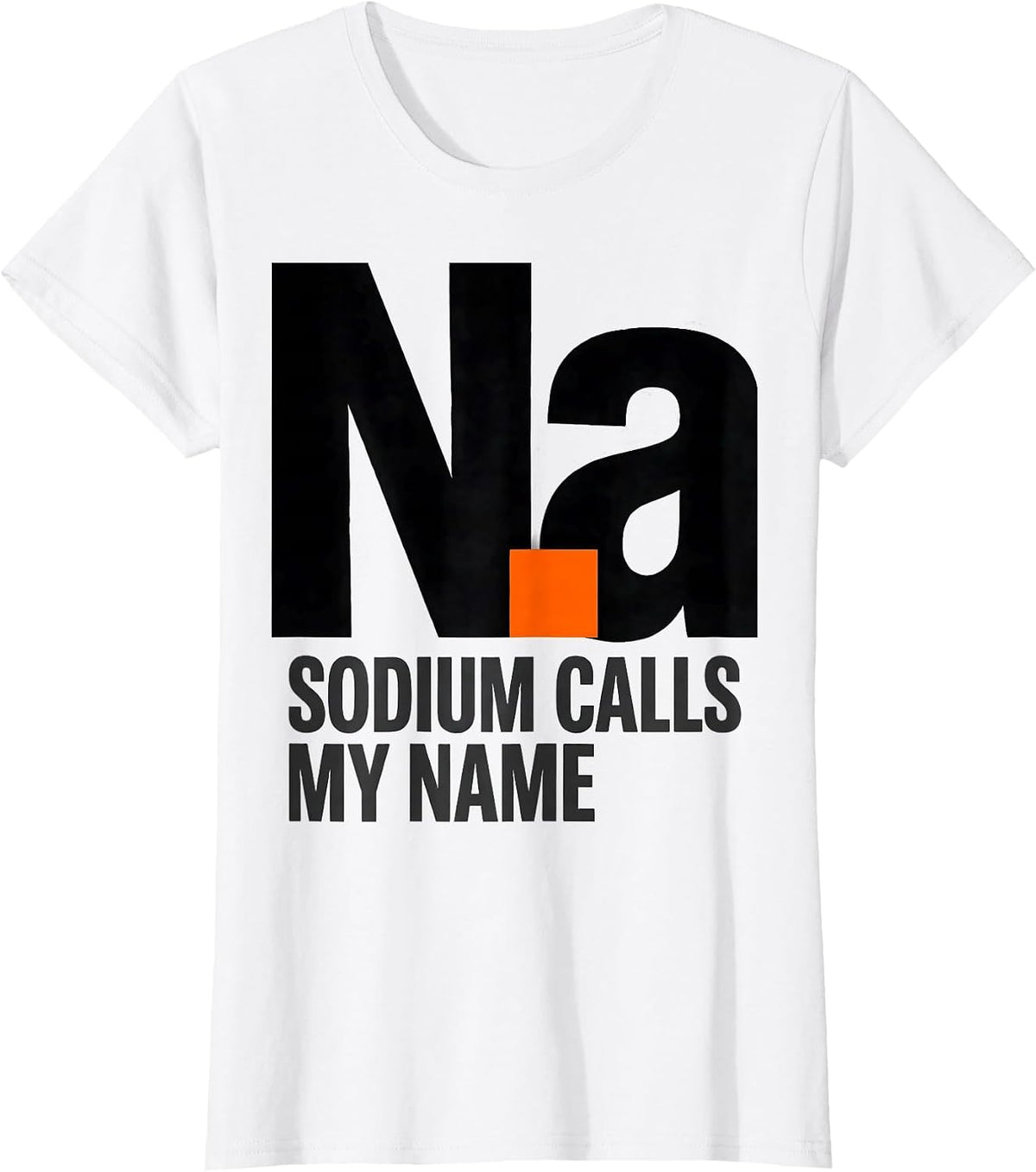 Sodium Calls My Name Funny Periodic Table Science Teacher T-Shirt - White