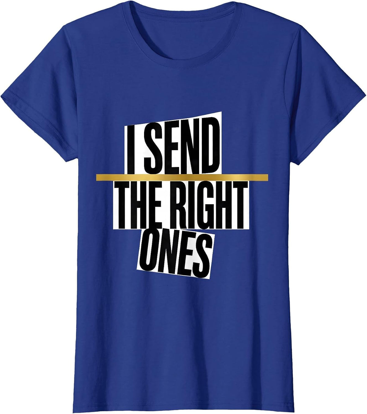Women's I Send The Right Ones Funny 911 Dispatcher Thin Gold Line T-Shirt - Royal Blue