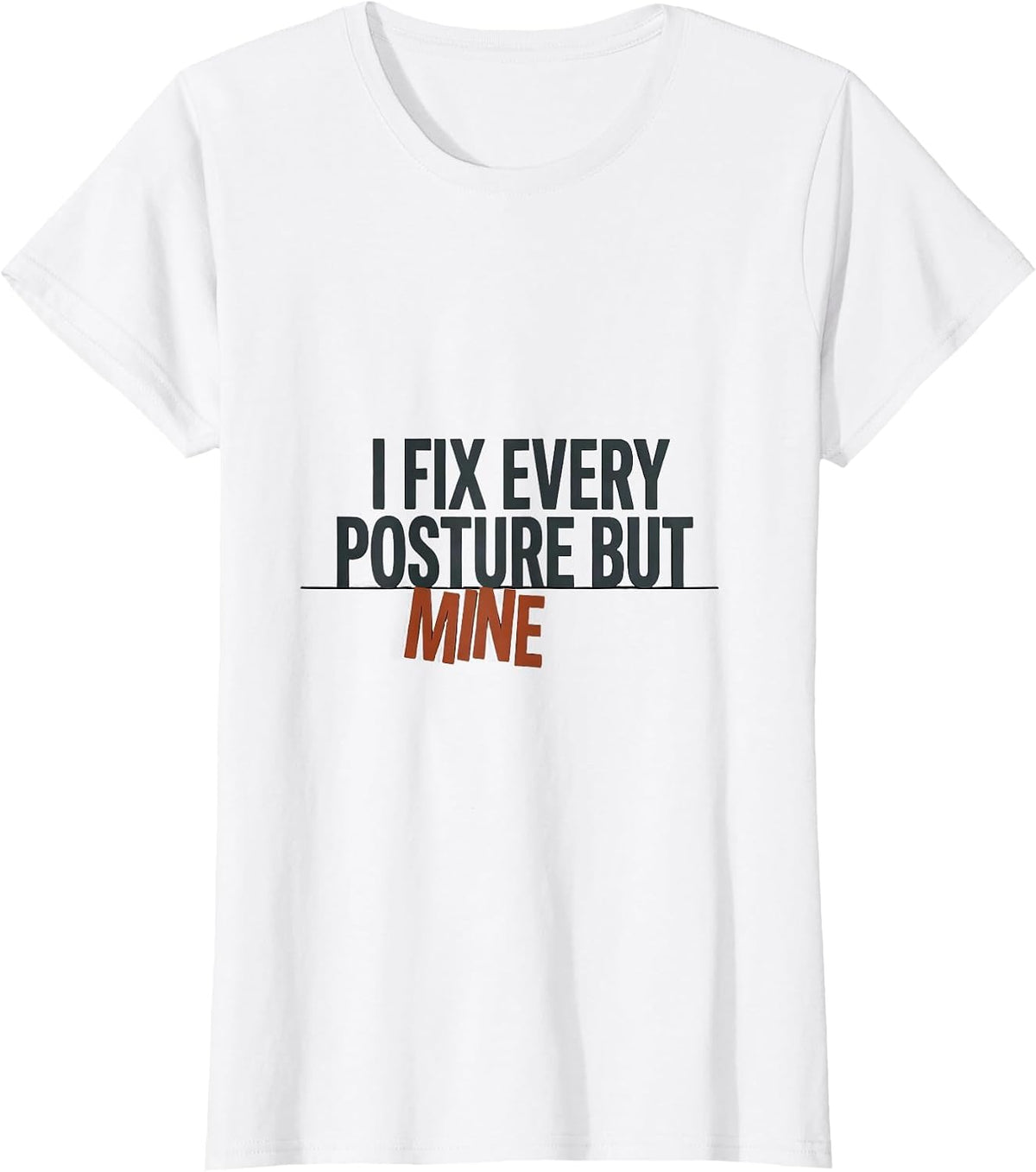 Women's I Fix Every Posture But Mine Funny Massage Therapist T-Shirt - White