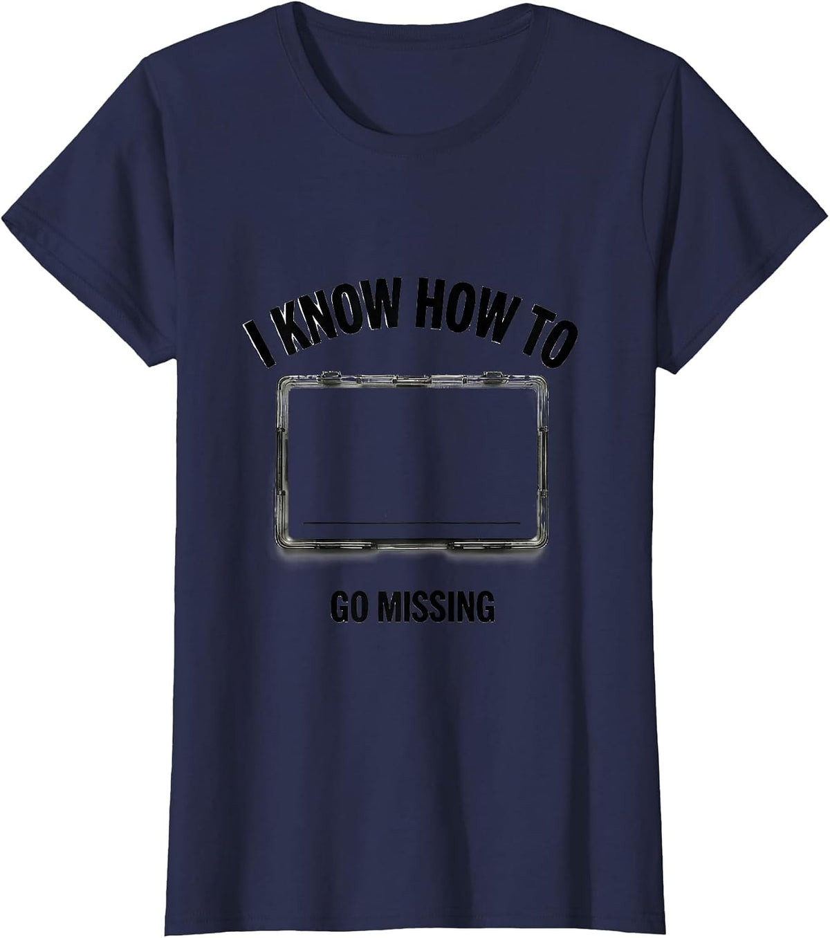 Women's I Know How To Go Missing Funny True Crime Junkie Gag Gift T-Shirt - Navy Blue
