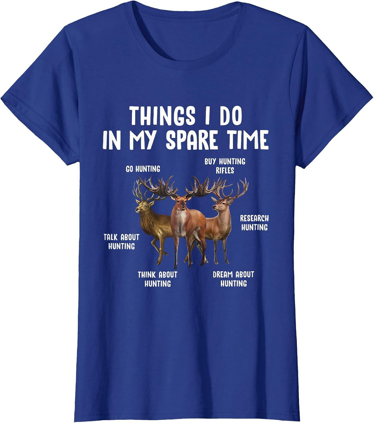 Hunting Deer Things I Do in My Spare Time Hunting Lovers T-Shirt - Royal Blue