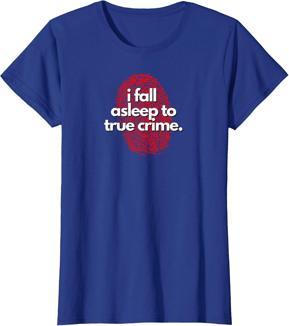 I Fall Asleep to True Crime Fingerprint T-Shirt - Royal Blue