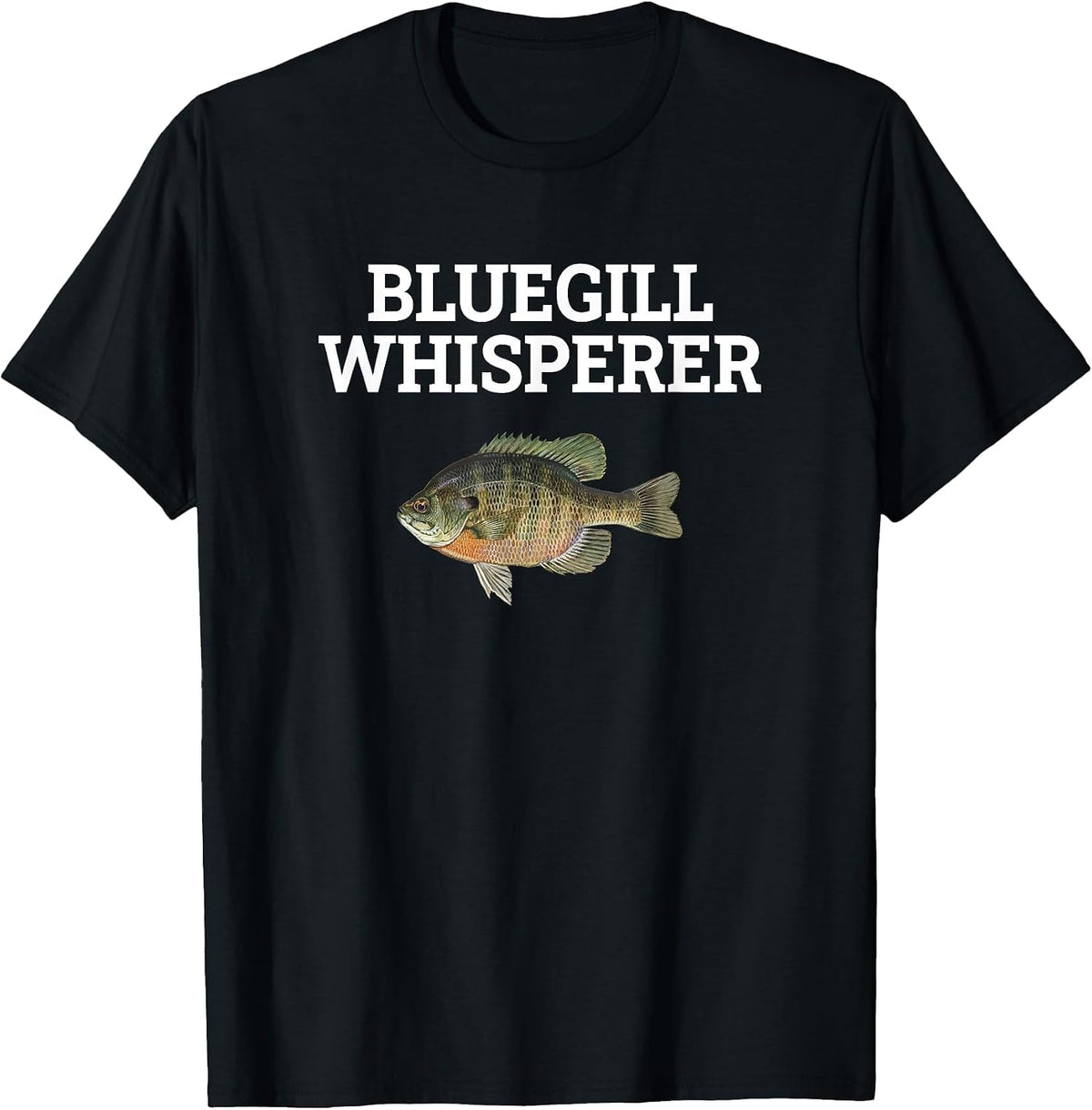 Bluegill Whisperer, Bluegill Fishing T-Shirt - Black