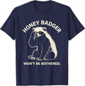 Honey Badger Won't Be Bothered Funny Animal Lover Meme Humor T-Shirt - Navy Blue