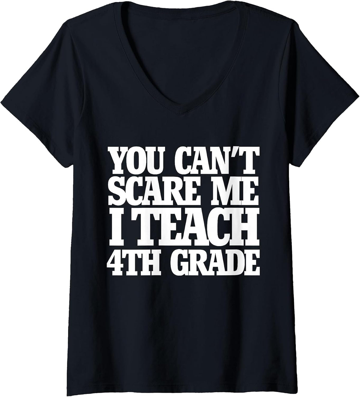 Women's You Can't Scare me I Teach 4th Grade Shirt for Teacher V-Neck T-Shirt - As Pictured