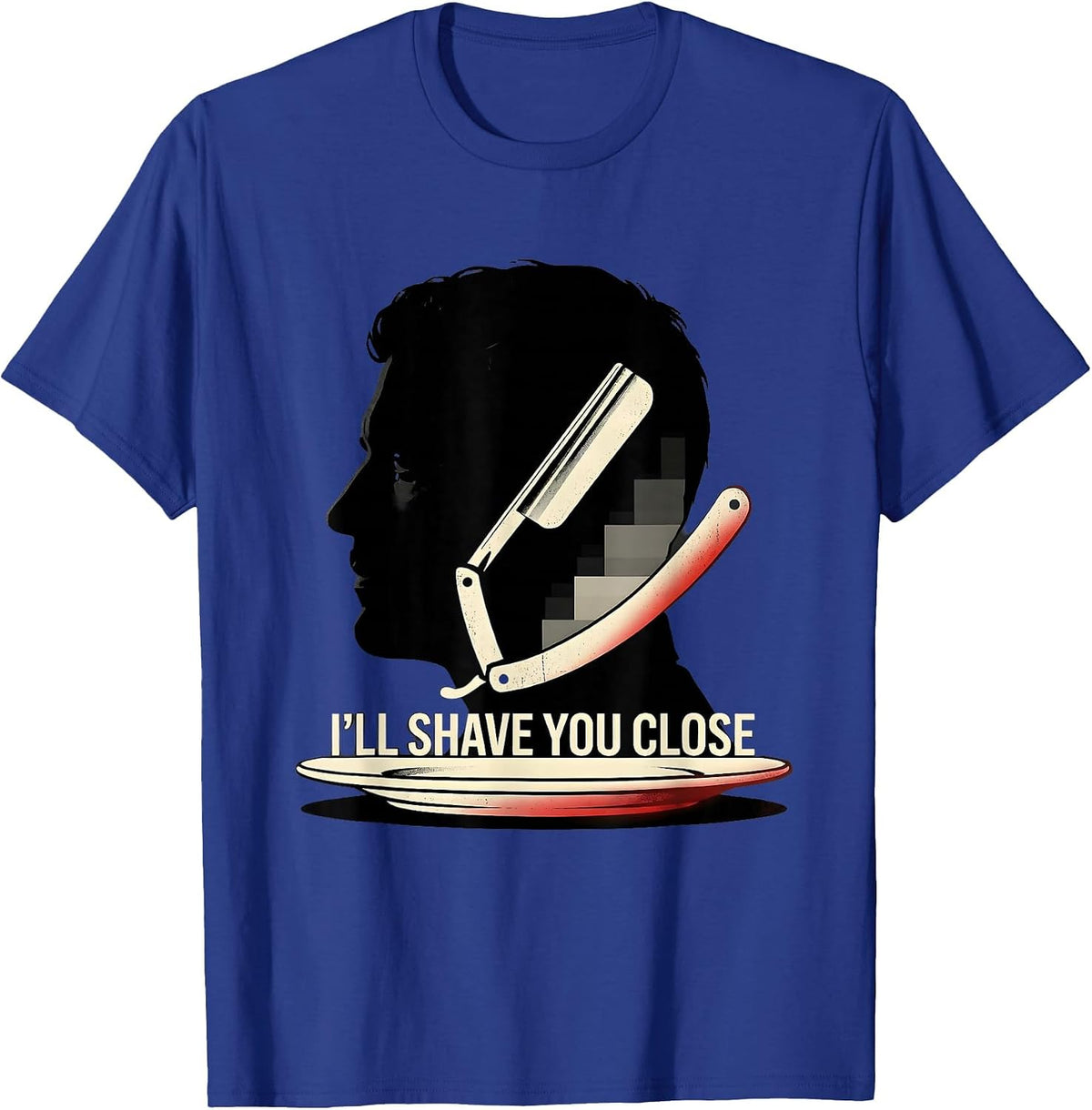 Men's I'll Shave You Close Funny Barber Hairstylist Occupation T-Shirt - Royal Blue