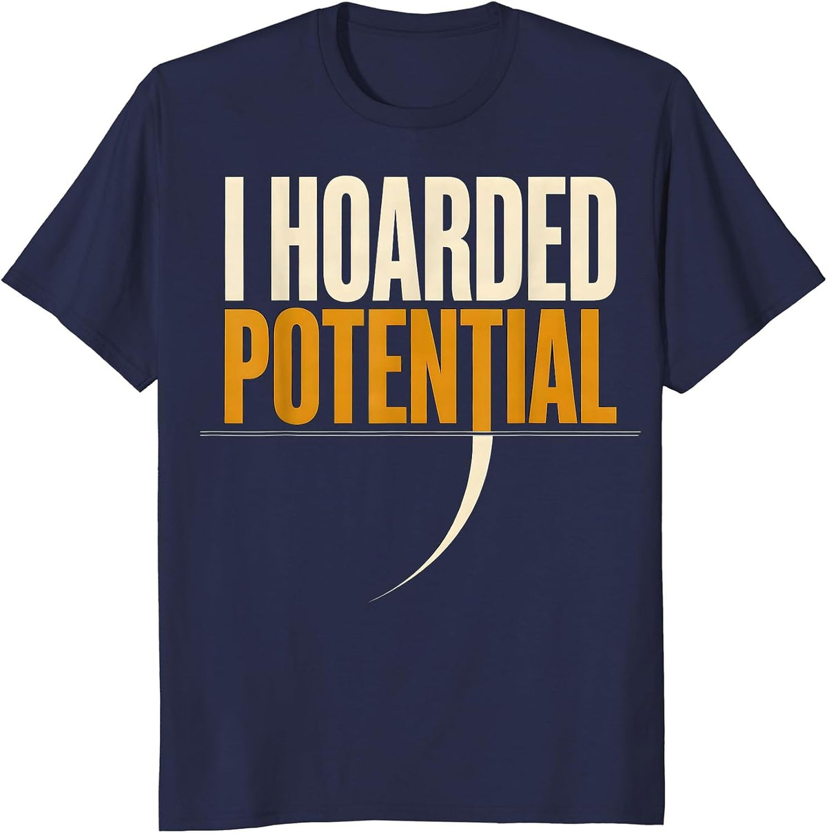 Men's I Hoarded Potential Funny Physics Pun Humor T-Shirt - Navy Blue
