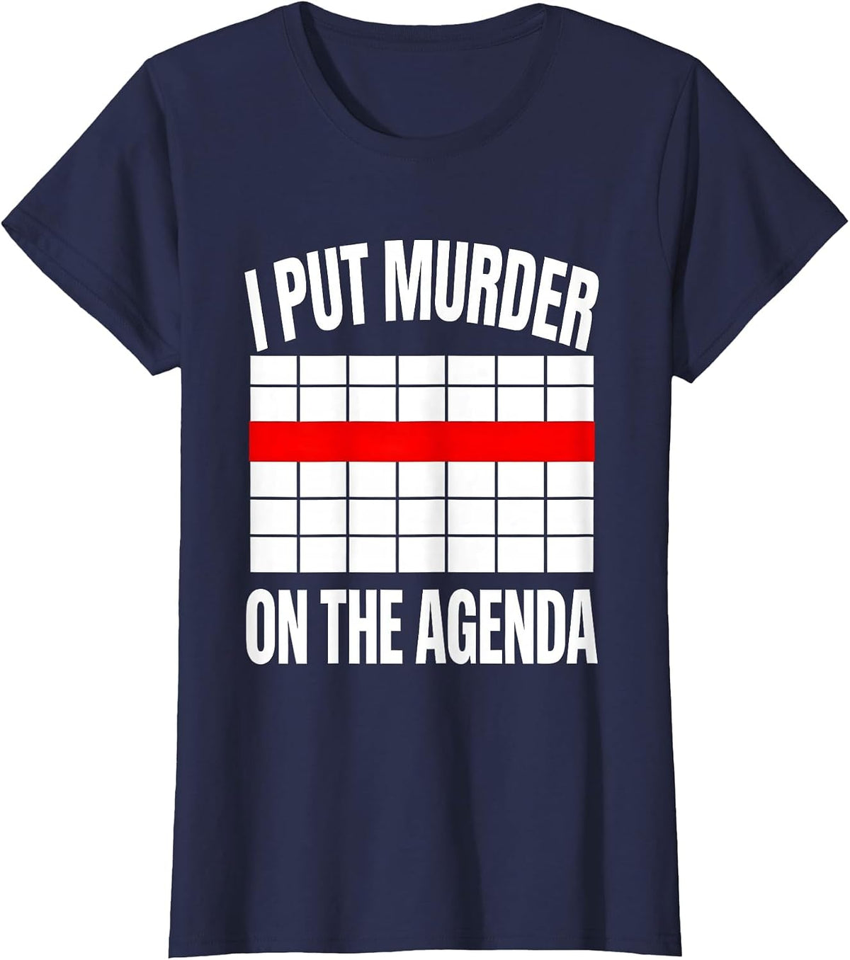 Women's I Put Murder On The Agenda Funny True Crime Junkie Fan Humor T-Shirt - Navy Blue