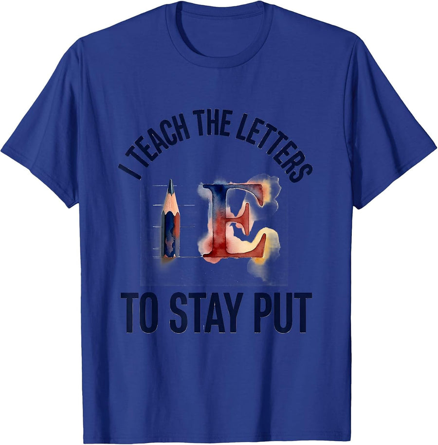 I Teach The Letters To Stay Put Funny Dyslexia Awareness T-Shirt - Royal Blue