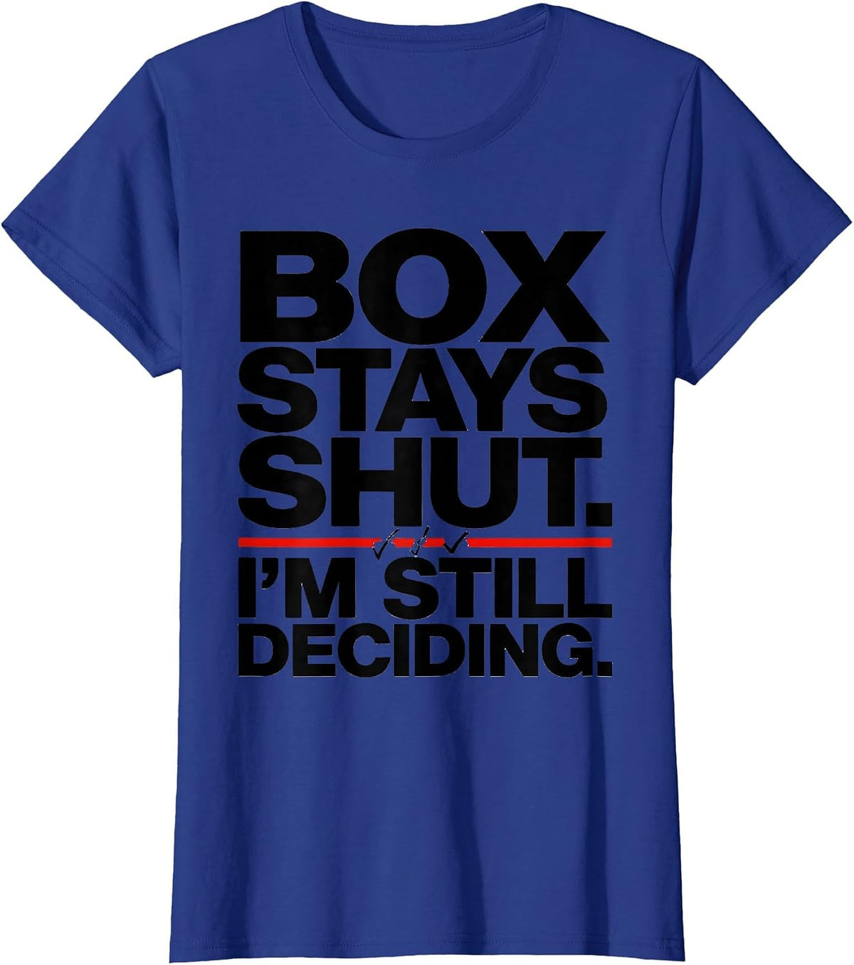 Women's Box Stays Shut I'm Still Deciding Quantum Physics Humor T-Shirt - Royal Blue