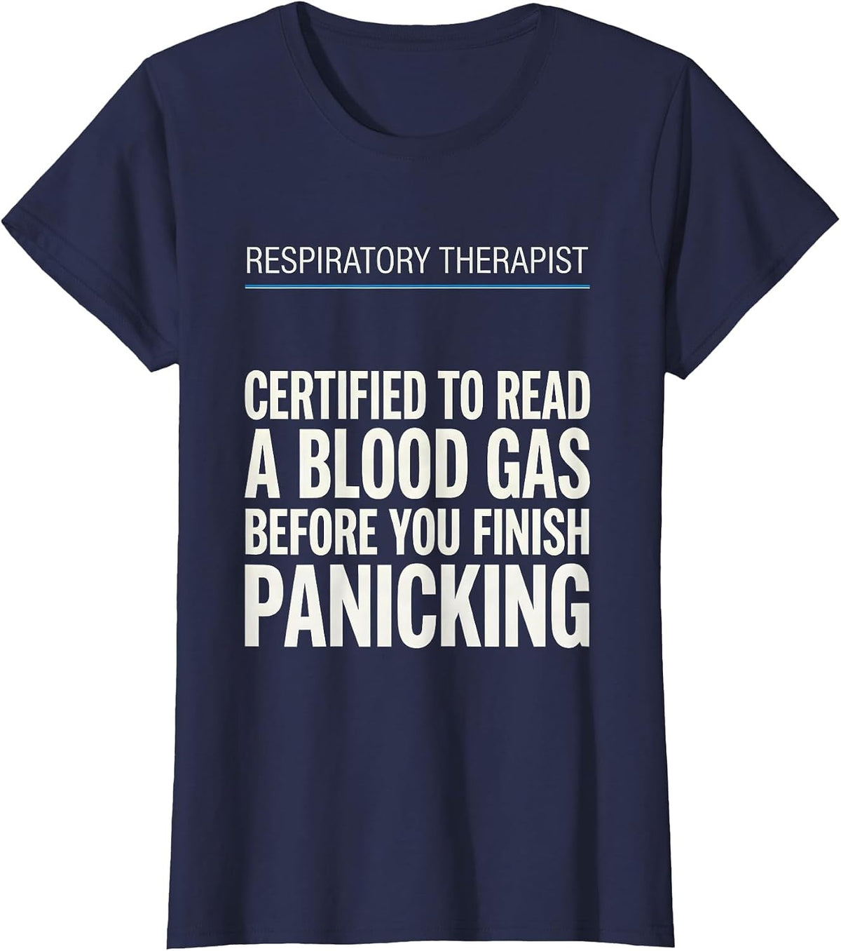 Women's Respiratory Therapist Certified to Read a Blood Gas Humor T-Shirt - Navy Blue