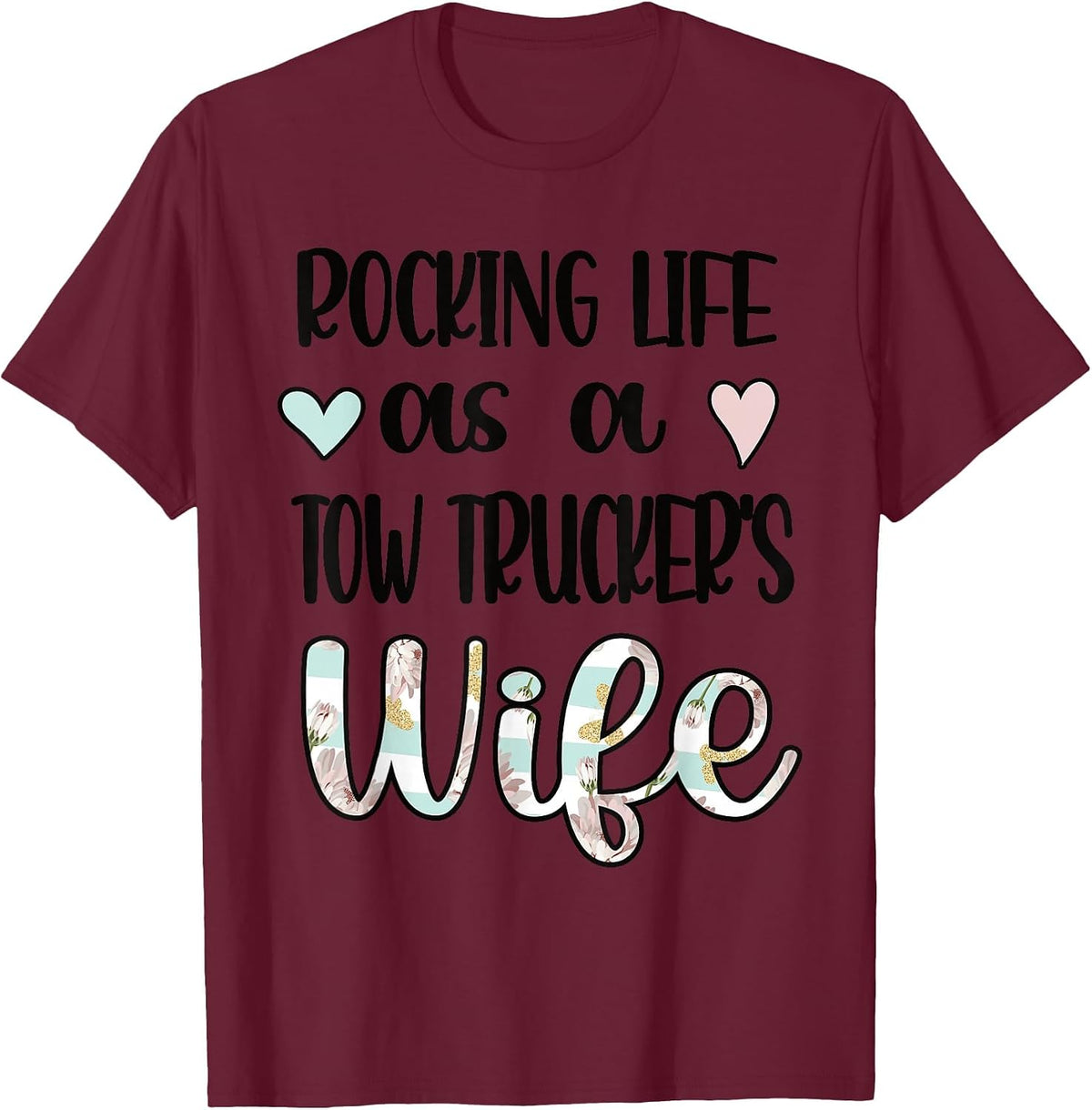 Life As A Tow Trucker's Wife Tow Truck Driver Wife T-Shirt - Burgundy