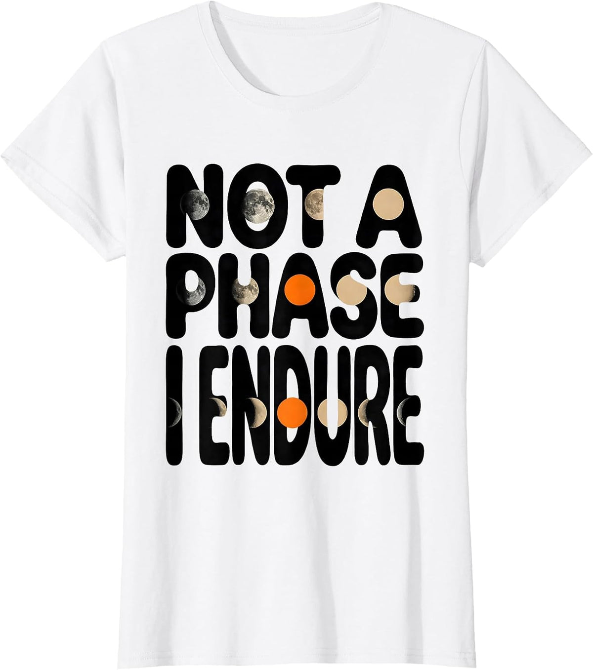 Not A Phase I Endure Celestial Astronomy Moon Phases Gift T-Shirt - White