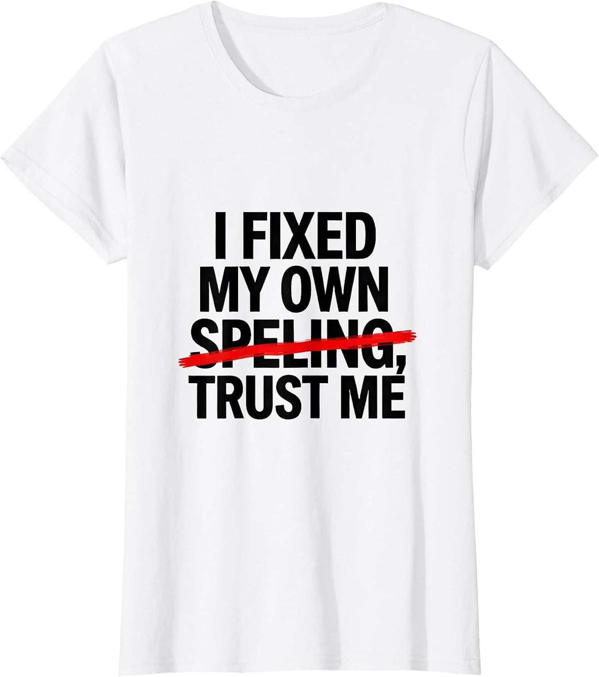 I Fixed My Own Speling Trust Me Funny Dyslexia Awareness T-Shirt - White