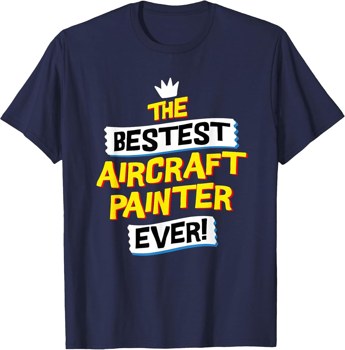 Best Aircraft Painter, Funny Airplane Paint Job Occupation T-Shirt - Navy Blue