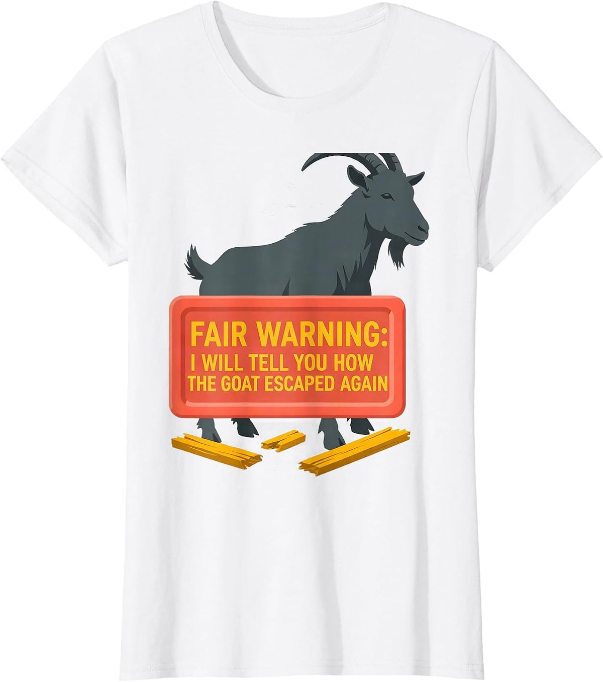 Women's Fair Warning: I Will Tell You How The Goat Escaped Again T-Shirt - White