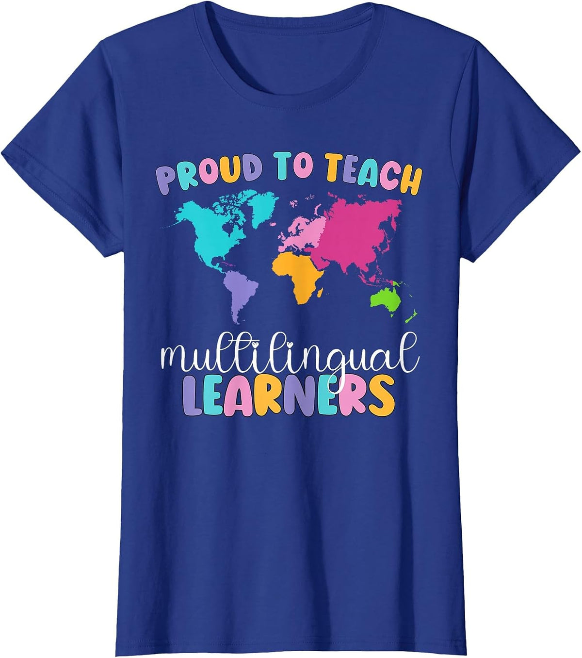Proud to Teach Multilingual Learner ESL English Teacher T-Shirt - Royal Blue