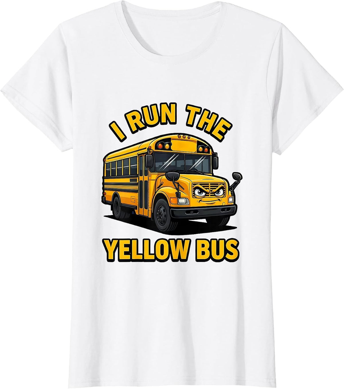 I Run The Yellow Bus Funny School Bus Driver Gift T-Shirt - White