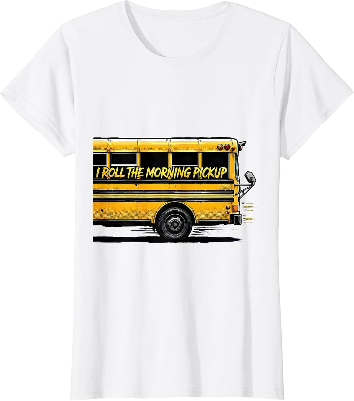 I Roll The Morning Pickup Funny School Bus Driver Workplace T-Shirt - White