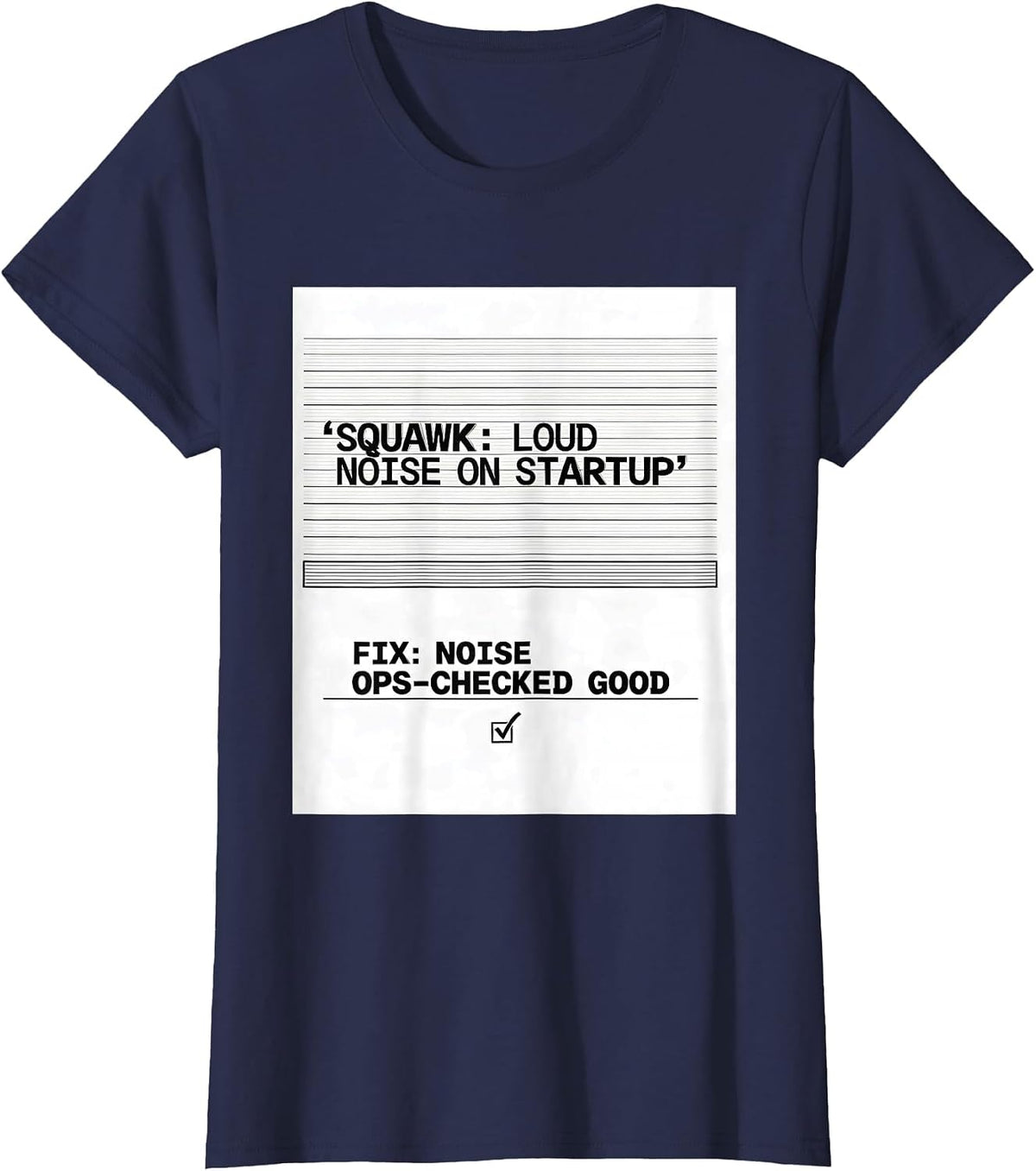 Women's Squawk: Loud Noise On Startup / Fix: Noise Ops-Checked Good T-Shirt - Navy Blue
