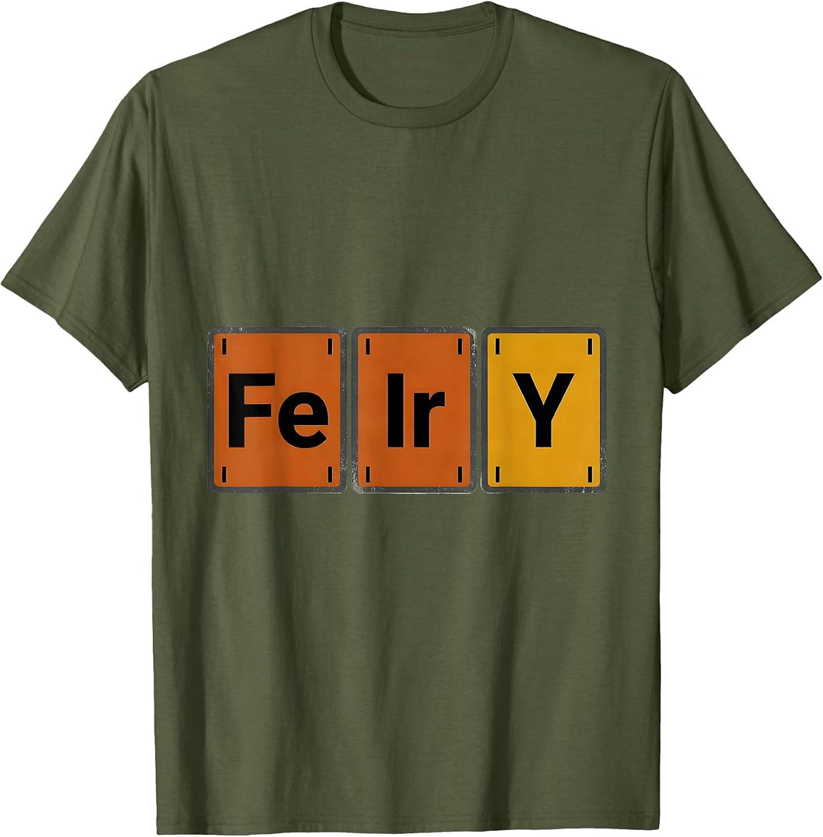 FIErY Funny Science Periodic Table Element Nerd Humor T-Shirt - Olive Green