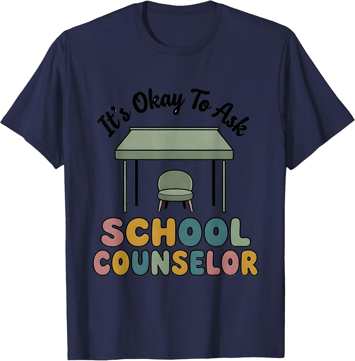 Men's It's Okay To Ask School Counselor Supportive Humor T-Shirt - Navy Blue