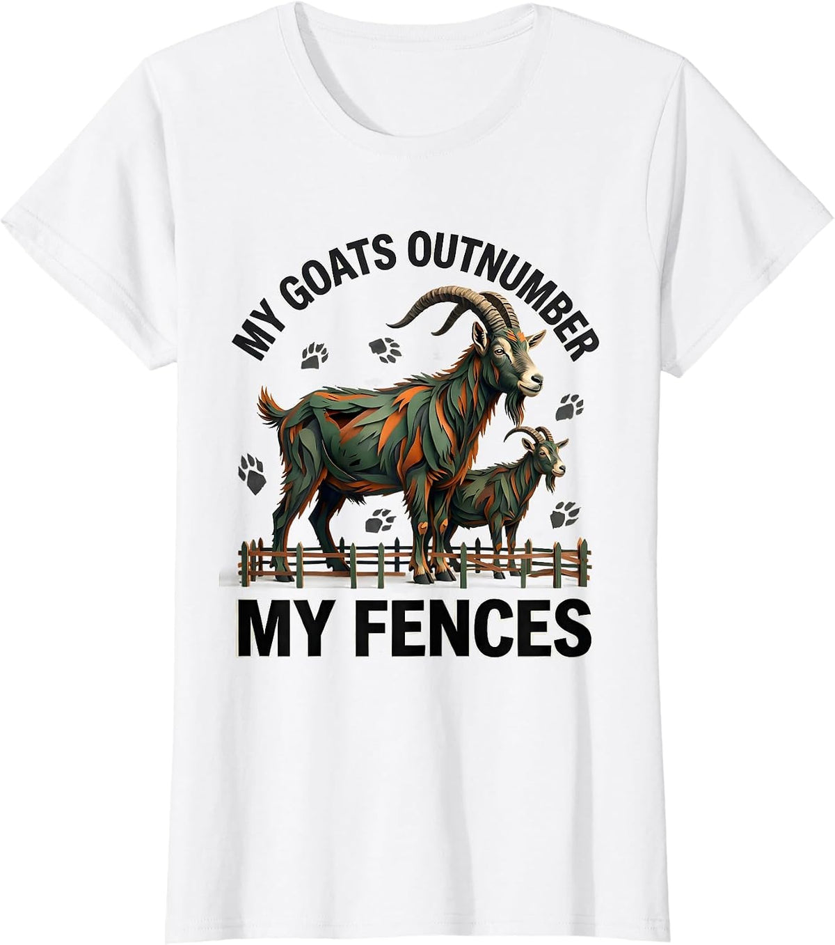 My Goats Outnumber My Fences Funny Goat Owner Farmer Rancher T-Shirt - White