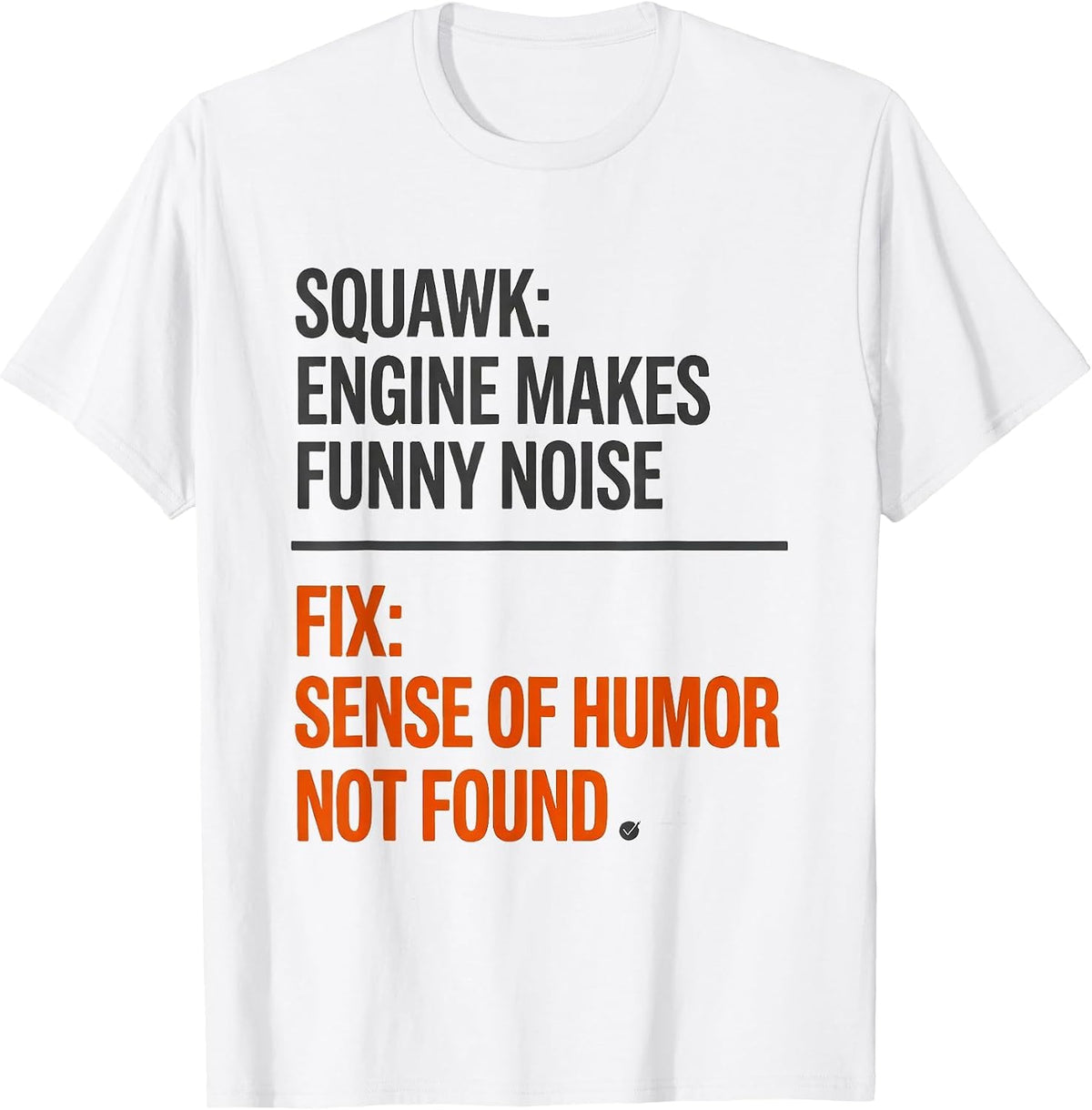 Squawk Engine Makes Funny Noise Fix Humor Not Found T-Shirt - White