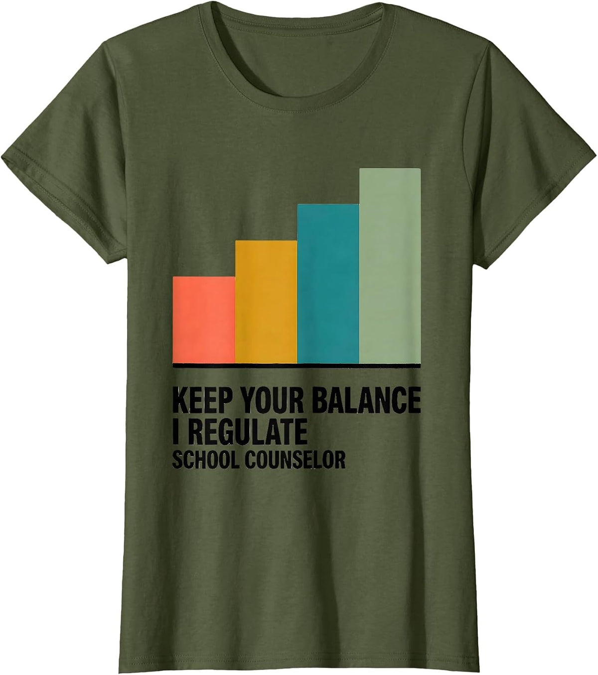 Women's Keep Your Balance, I Regulate — School Counselor Funny T-Shirt - Olive Green