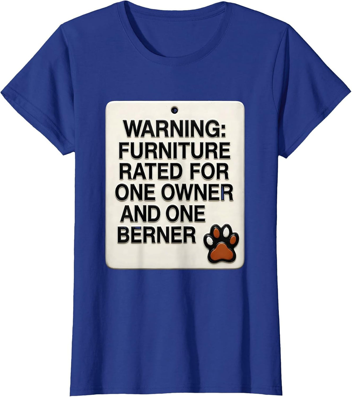 Women's Warning: Furniture Rated For One Owner And One Berner T-Shirt - Royal Blue