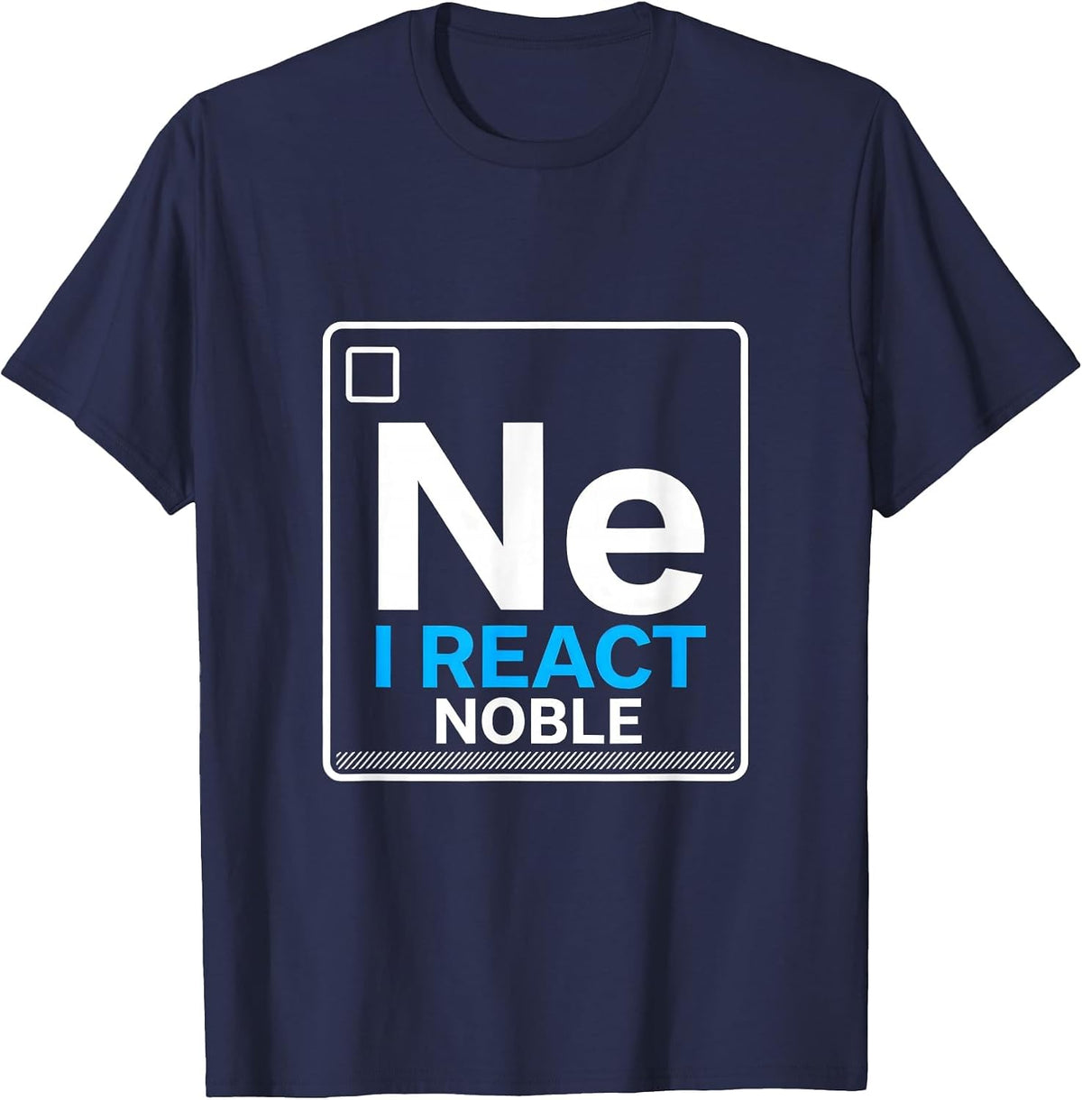 I React Noble Funny Chemistry Science Pun Humor T-Shirt - Navy Blue