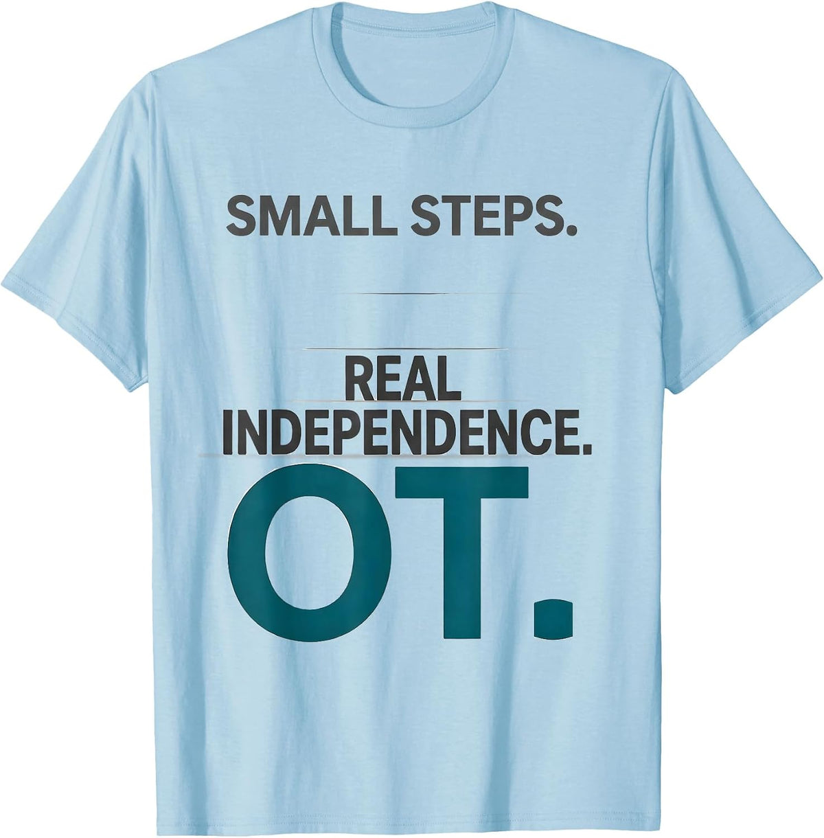 Men's Small Steps Real Independence OT Occupational Therapy T-Shirt - Baby Blue