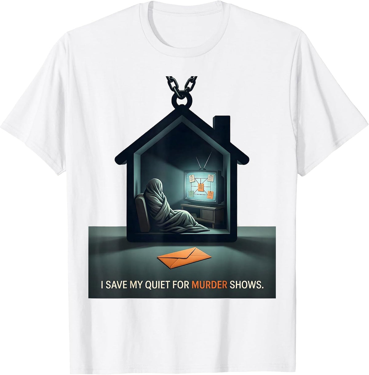 Men's I Save My Quiet For Murder Shows True Crime Fan T-Shirt - White