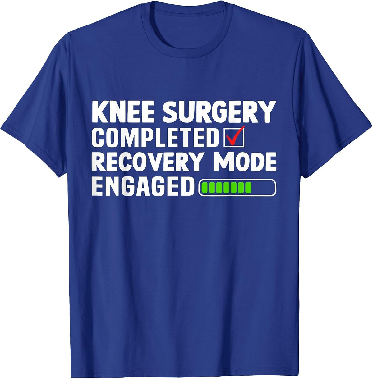 Knee Surgery Completed Recovery Mode Knee Replacement T-Shirt - Royal Blue