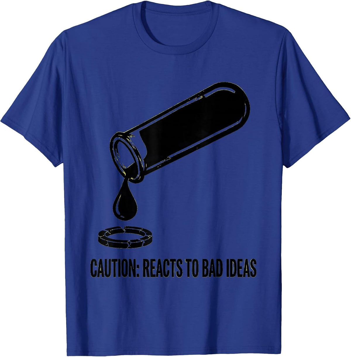 Caution: Reacts To Bad Ideas Funny Science Teacher Chemistry T-Shirt - Royal Blue