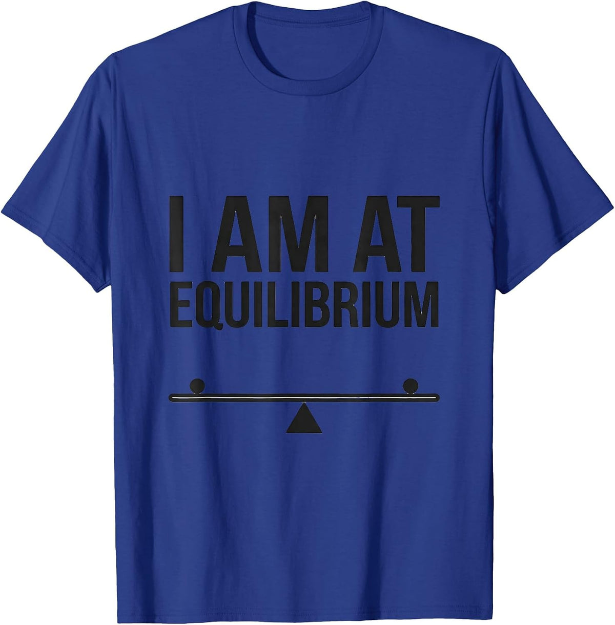 Men's I Am At Equilibrium Funny Physics Pun Humor T-Shirt - Royal Blue