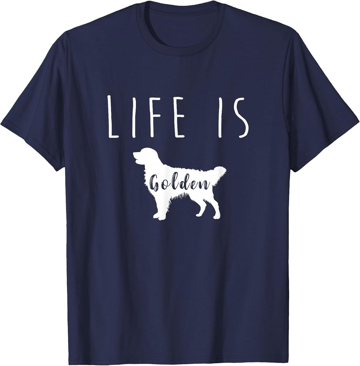Golden Retriever Dog Life is Golden T Shirt T-Shirt - Navy Blue