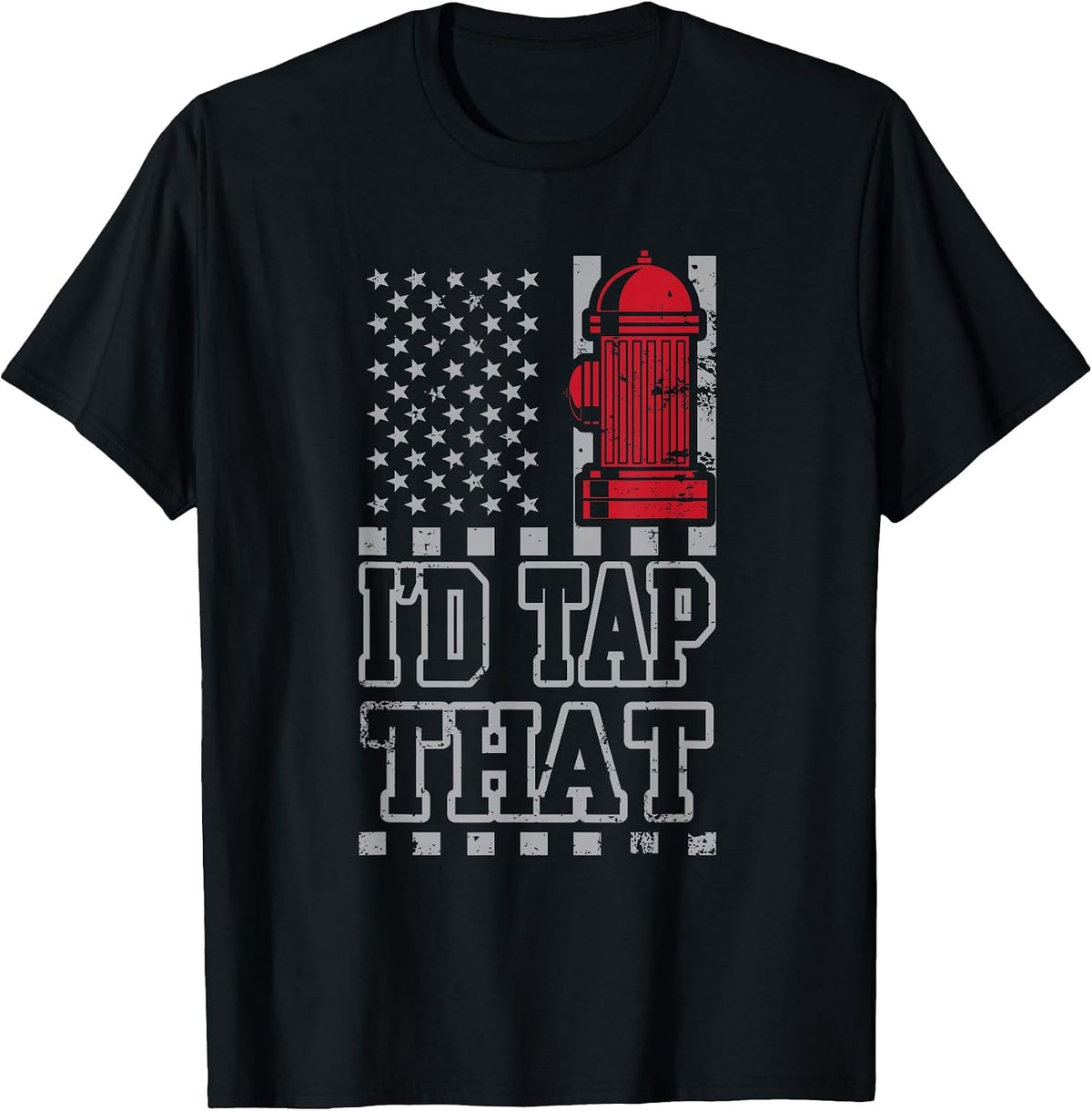 I'd Tap that Funny Firefighter Pride T-Shirt - Black