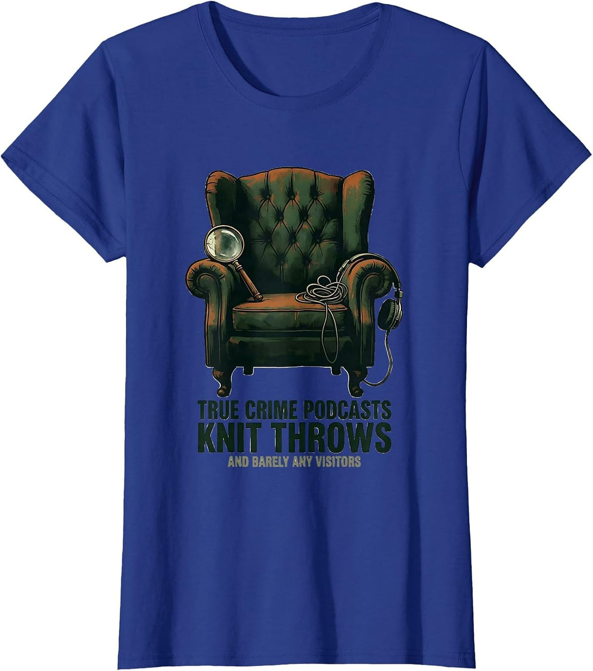 Women's True Crime Podcasts, Knit Throws, And Barely Any Visitors T-Shirt - Royal Blue