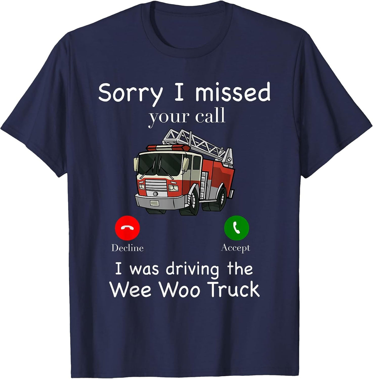Sorry I Missed Your Call Funny Mens Fire Truck Fire Fighter T-Shirt - Navy Blue