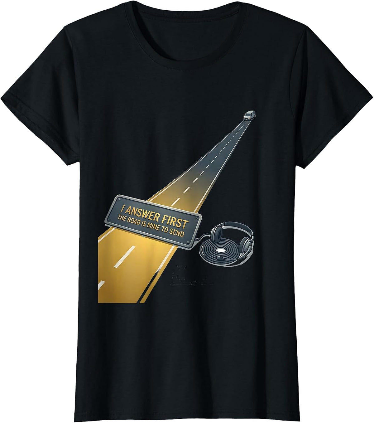 Women's I Answer First The Road Is Mine To Send 911 Dispatcher T-Shirt - Black