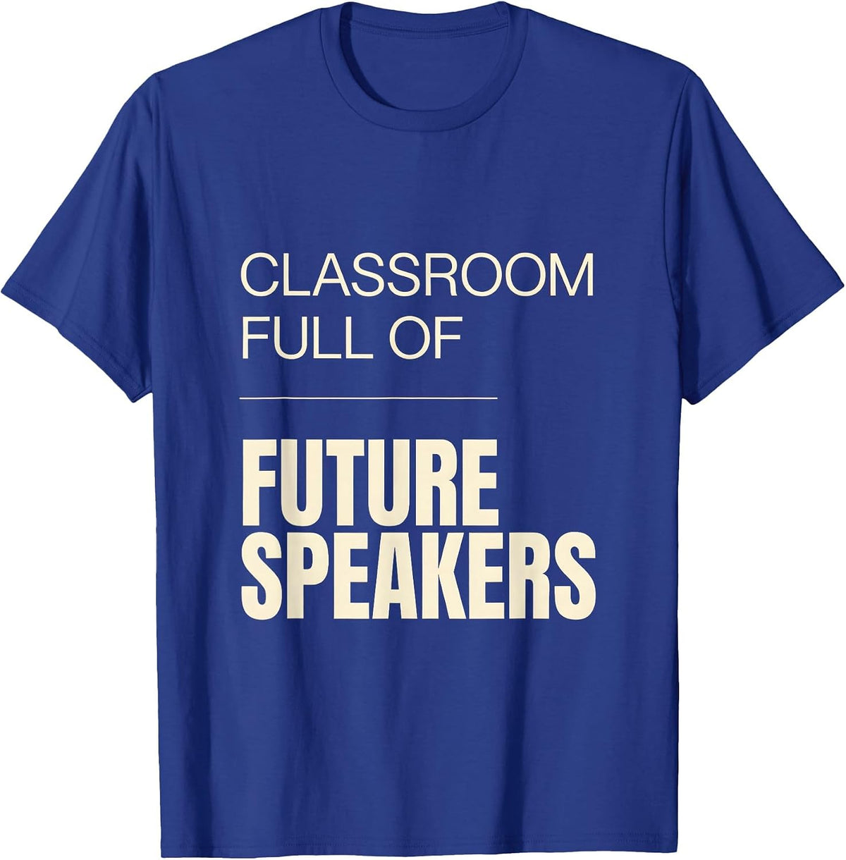 Classroom Full of Future Speakers Spanish Teacher T-Shirt - Royal Blue