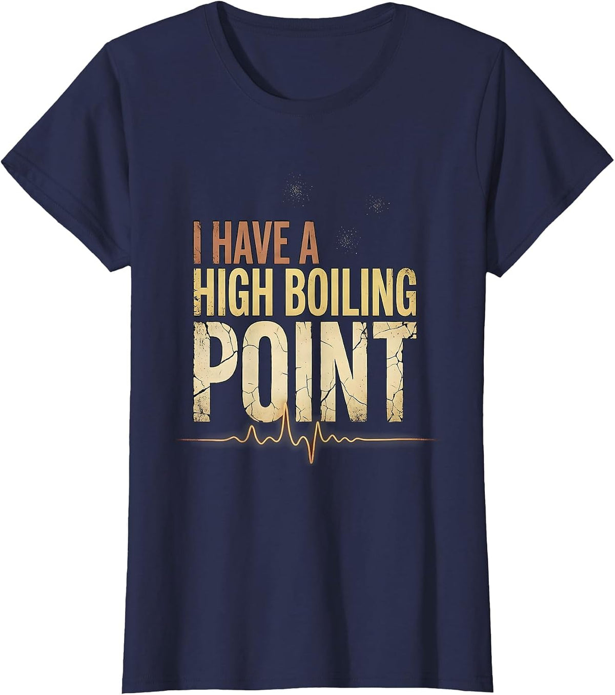 Women's I Have A High Boiling Point Distressed Science Humor Nerd T-Shirt - Navy Blue