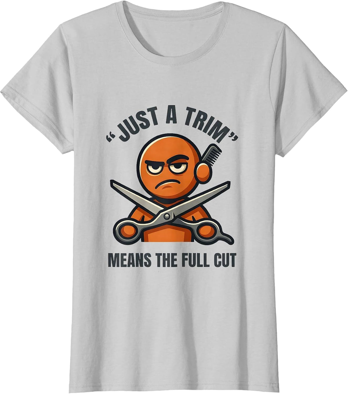 Just A Trim Means The Full Cut Funny Hairdresser Barber Gift T-Shirt - Silver Grey