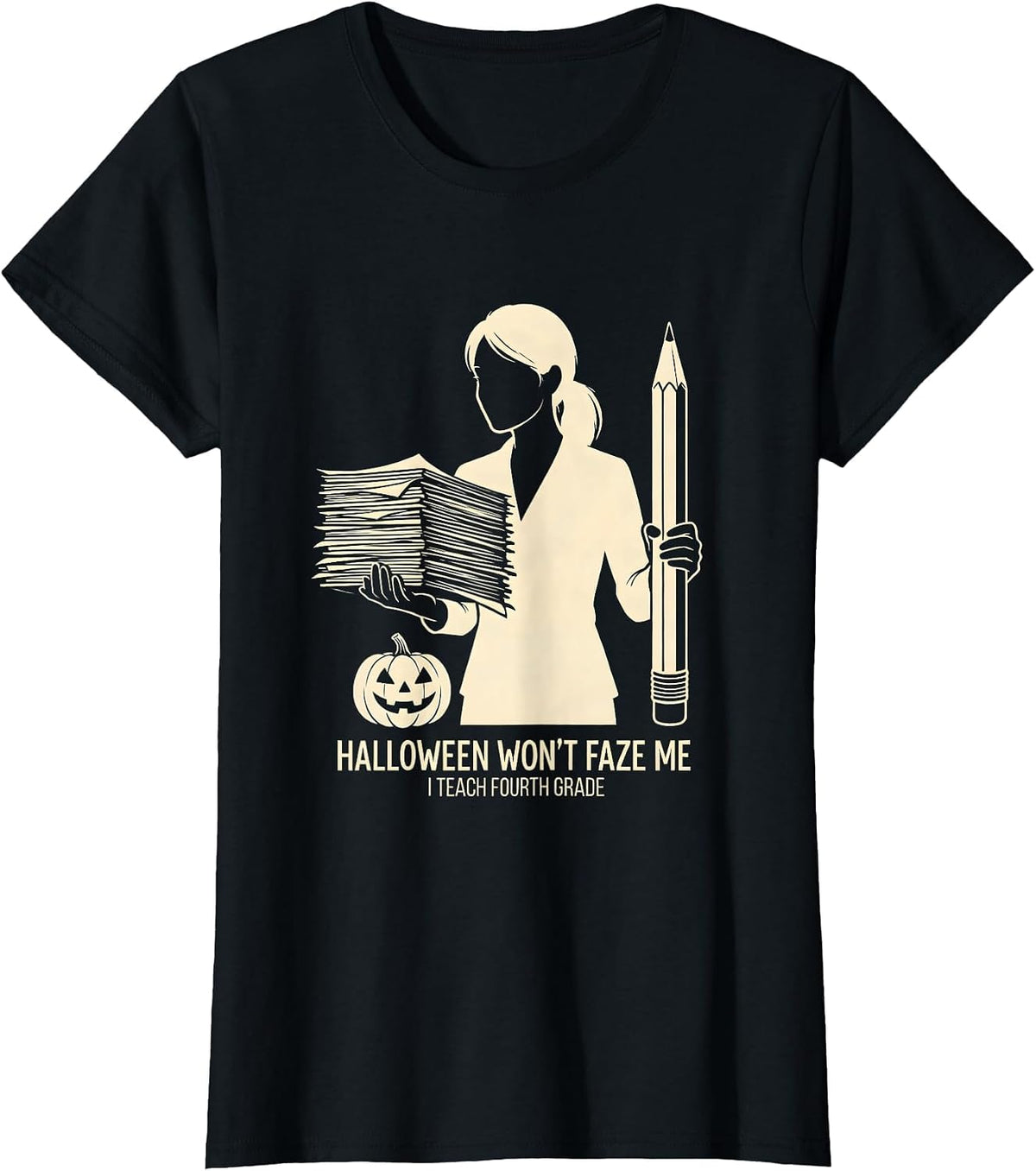 Halloween Won't Faze Me, I Teach Fourth Grade Teacher T-Shirt - Black
