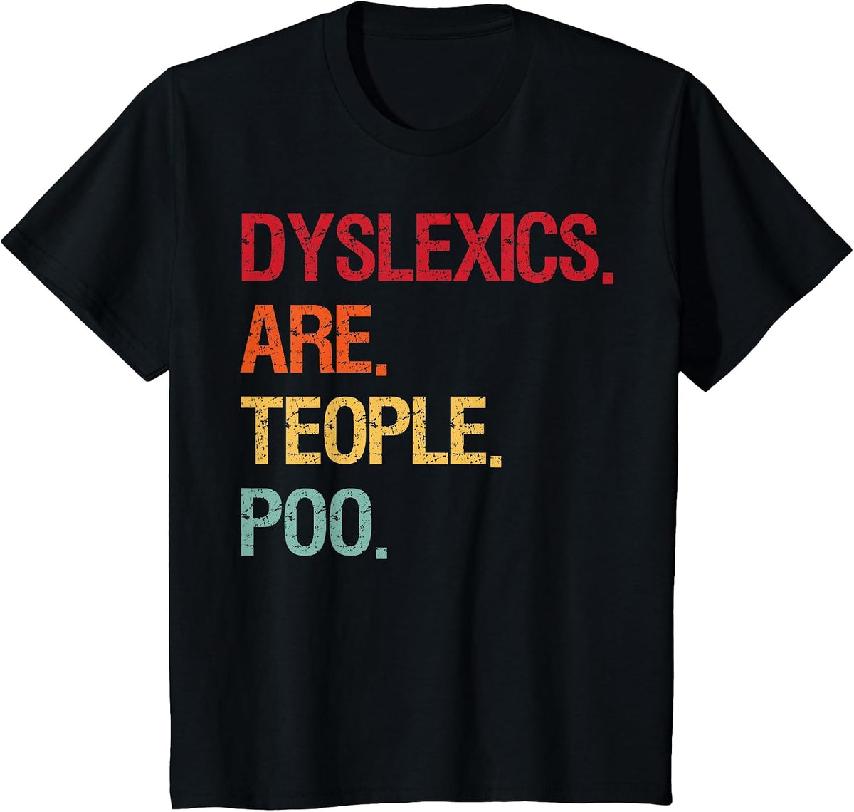 Dyslexics are Teople Poo T-Shirt - Black