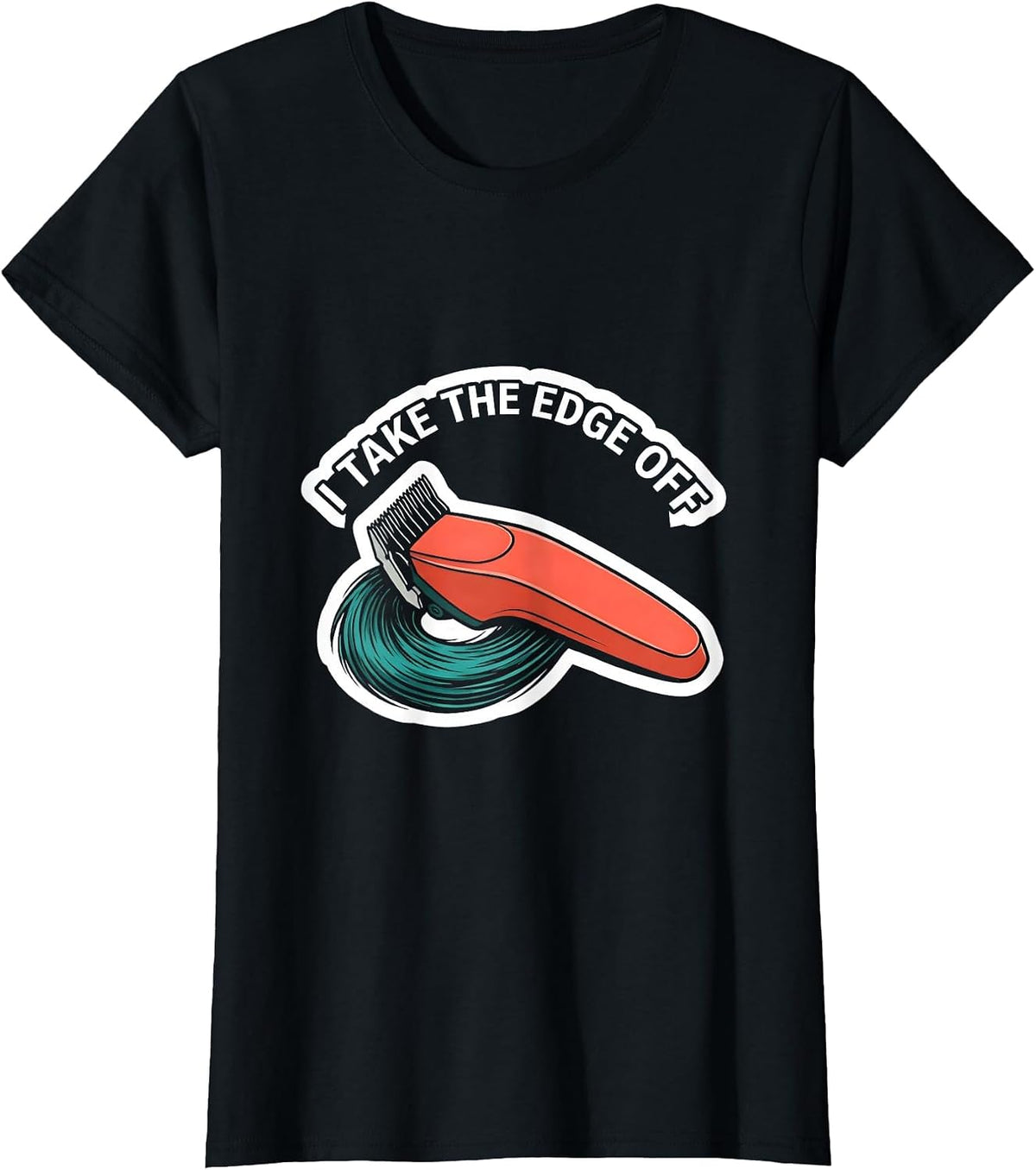 I Take The Edge Off Funny Hairdresser Barber Gift Christmas T-Shirt - Black