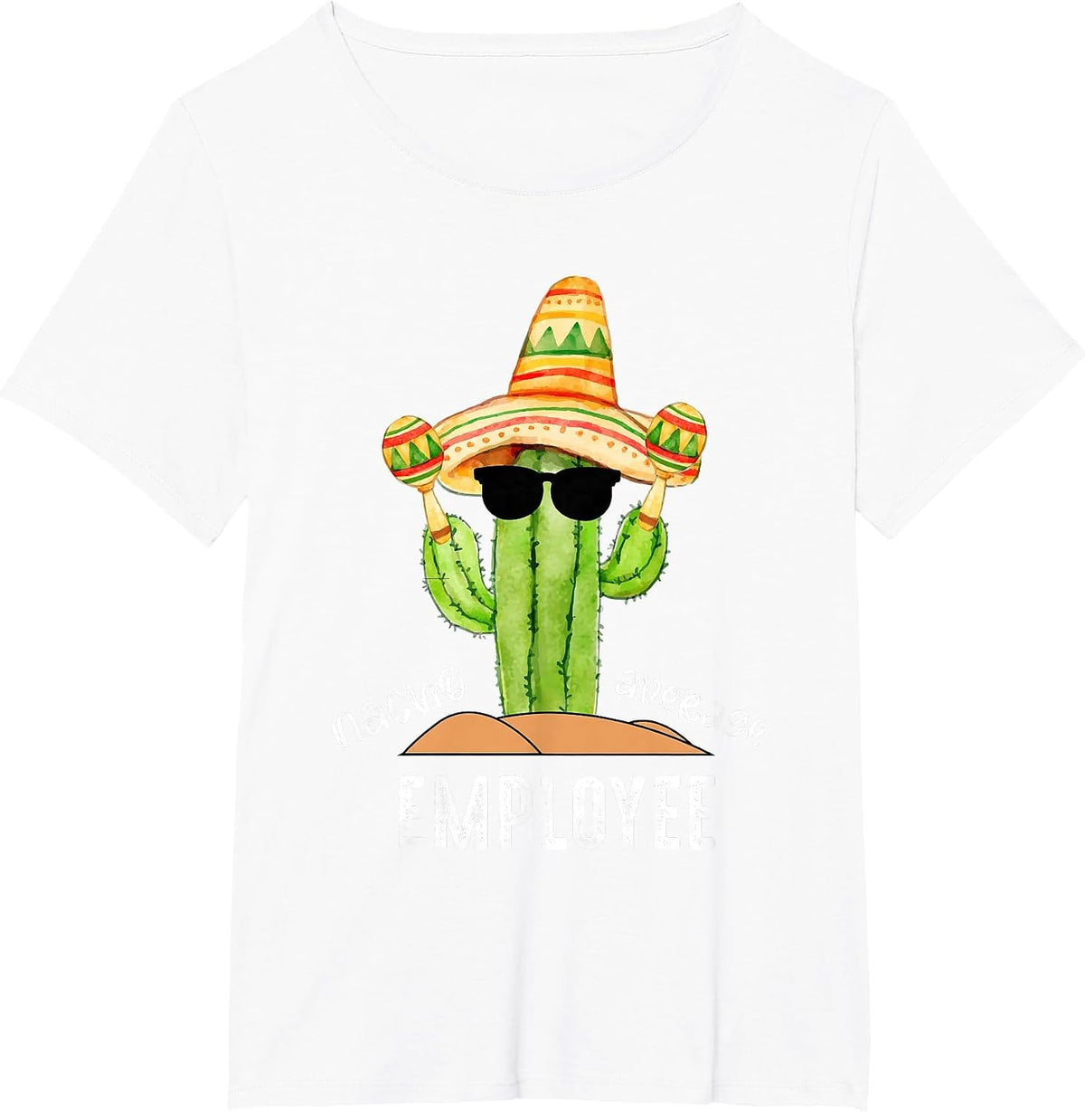 Nacho Average Employee Cinco De Mayo Men Women T-Shirt - White